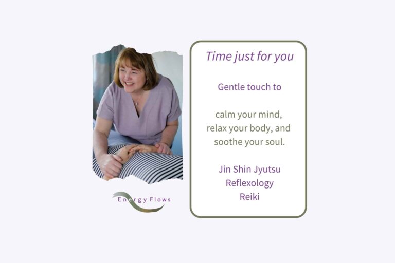 Jackie of Energy Flows with a client relaxing. Words: Time just for you. Gentle touch to calm your mind, relax your body, and soothe your soul. Jin Shin Jyutsu, Reflexology and Reiki. Energy Flows logo at bottom. Light lavender background